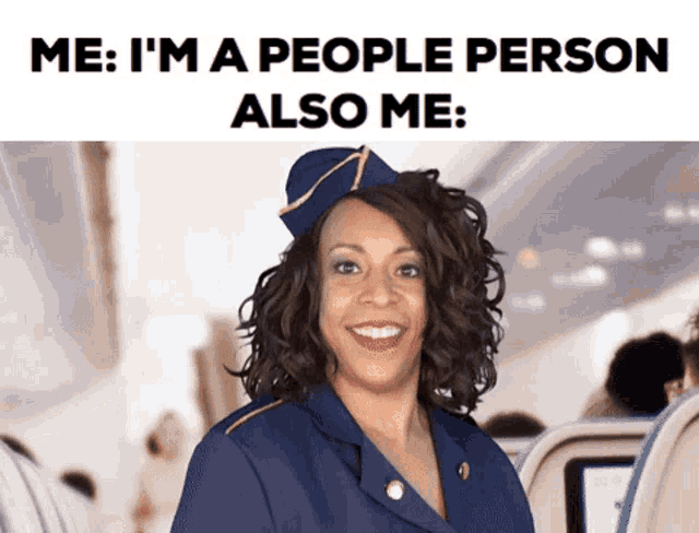 a picture of a flight attendant with a caption that says " me i 'm a people person also me "