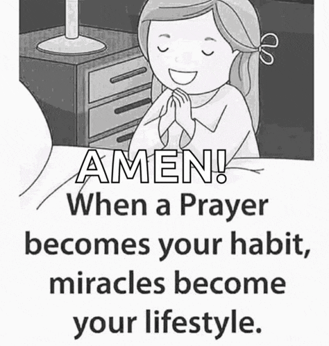 amen ! when a prayer becomes your habit , miracles become your lifestyle