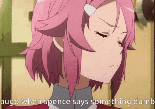 a pink haired anime girl with the words " ago when spence says something dumb "