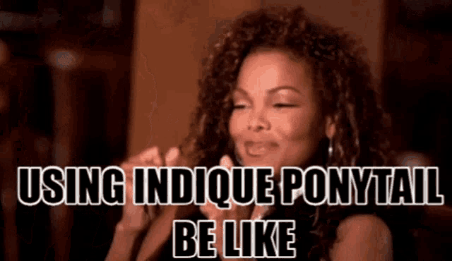 a woman wearing a ponytail with the words using indicque ponytail be like