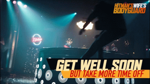 Get Well Soon Take More Time Off GIF - Get Well Soon Take More Time Off Hitmans Wifes Bodyguard GIFs