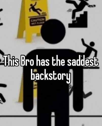 a silhouette of a person with the words this bro has the saddest backstory