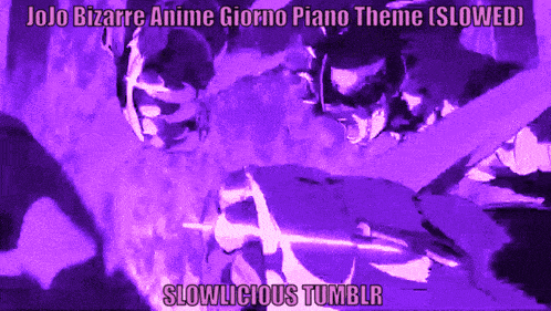 a purple background with jojo bizarre anime giorno piano theme slowed slowlicious tumblr