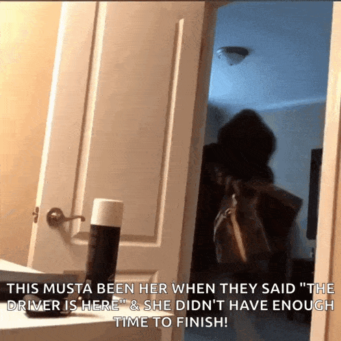a picture of a woman standing in a doorway with the caption this musta been her when they said " the driver is here "