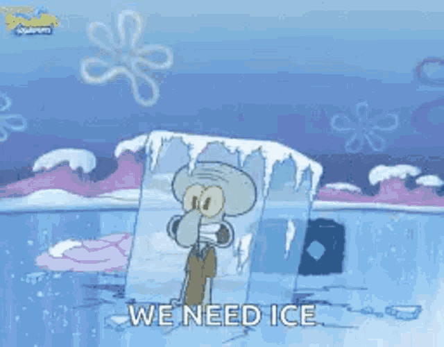 squidward from spongebob squarepants is standing in a block of ice and says `` we need ice '' .