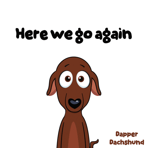 a cartoon of a dachshund with the words here we go again