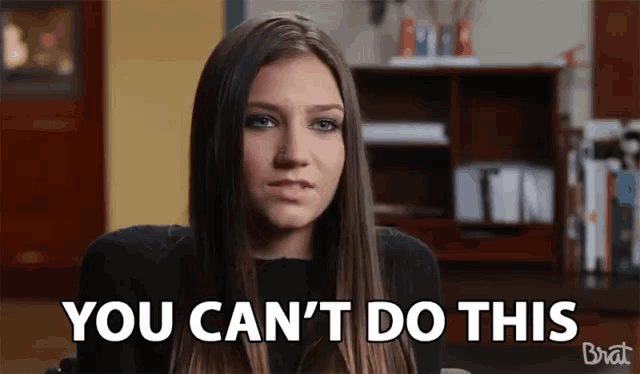 a woman says you can 't do this in a video
