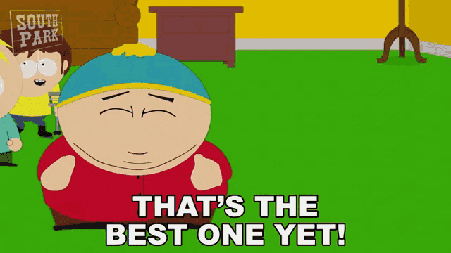 a south park cartoon character says that 's the best one yet