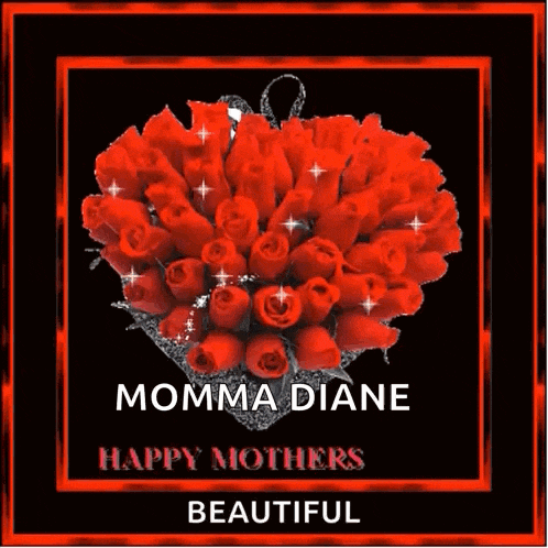 a greeting card for momma diane with a heart shaped bouquet of red roses