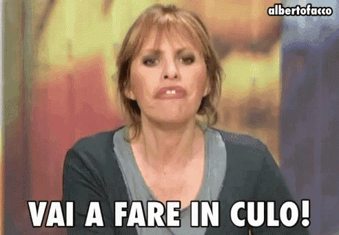 a woman says vai a fare in culo in a foreign language