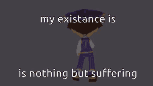 a pixel art of a man with the words my existence is is nothing but suffering