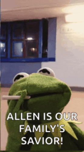 kermit the frog is smoking a cigarette and saying allen is our family 's savior .
