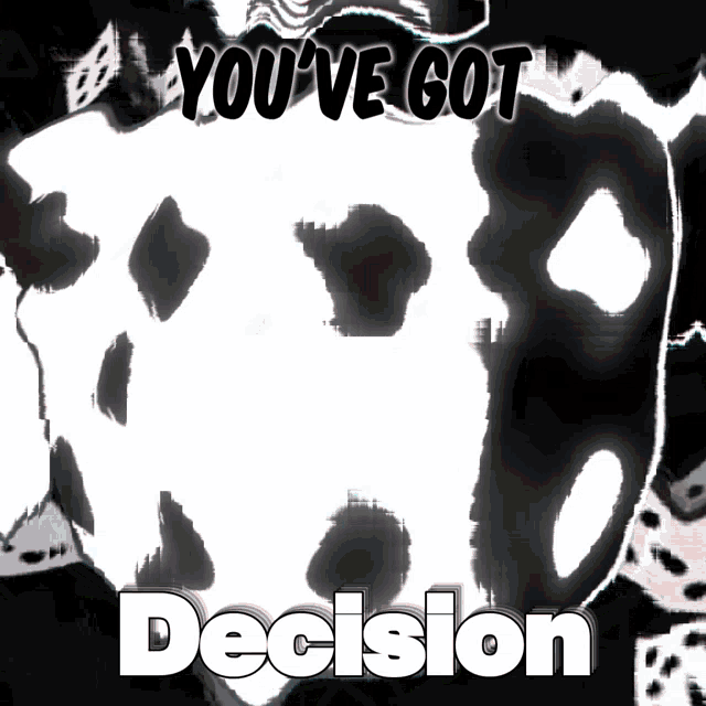 a picture of a dalmatian with the words " you 've got decision " below it