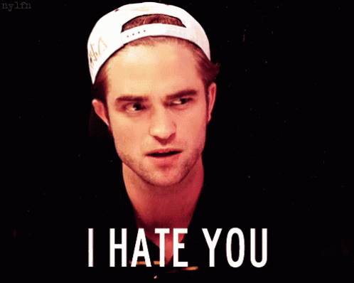 I Hate You GIF - Hate You Robert Pattinson GIFs