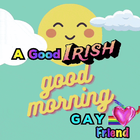 a good irish good morning gay friend with a smiling sun