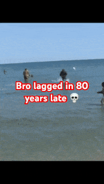 a man is riding a jet ski in the ocean with the words bro lagged in 80 years late below him