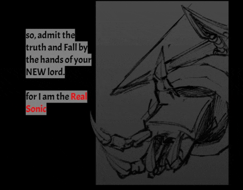 a drawing of a monster with the words so admit the truth and fall by the hands of your new lord for i am the real sonic
