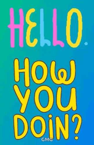 a poster that says hello how you doin ?