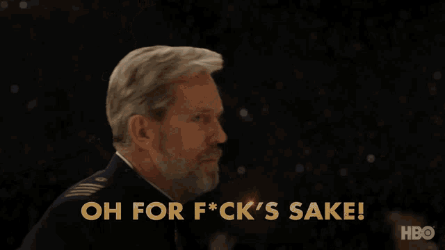 a man with a beard says oh for f * ck 's sake on the screen
