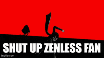 a picture of a person with the words shut up zenless fan written on it