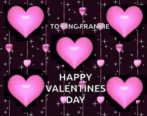 Happy Valentines Day To King Frankie GIF - Happy Valentines Day To King Frankie Hearts GIFs