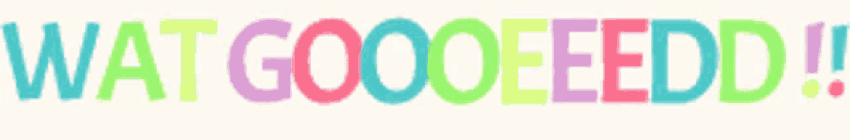 a colorful sign that says wat gooseeedd on a white background