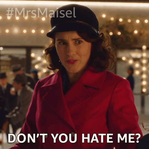Don'T You Hate Me Miriam Maisel GIF - Don'T You Hate Me Miriam Maisel Rachel Brosnahan GIFs