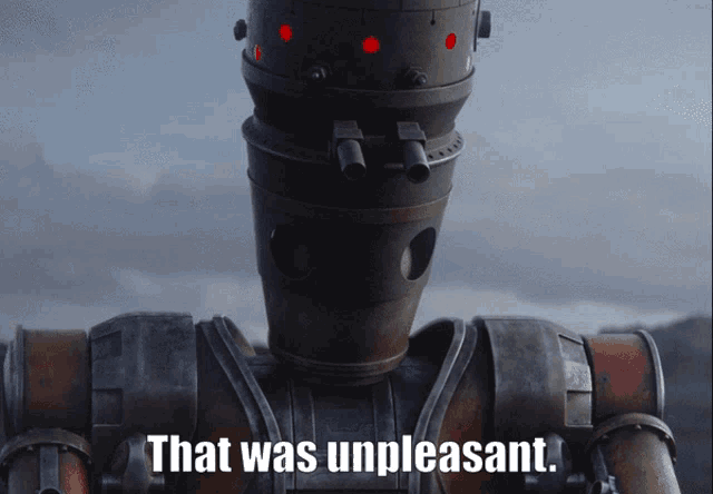 a picture of a robot with the words that was unpleasant below it