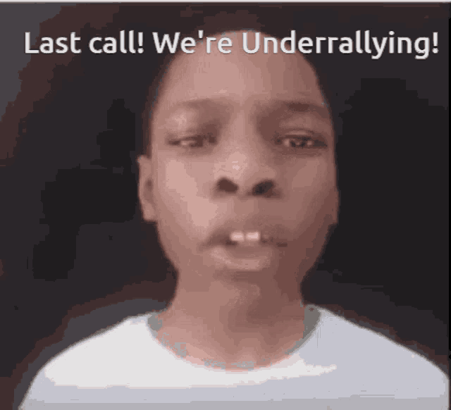 a young boy says last call we 're underrallying