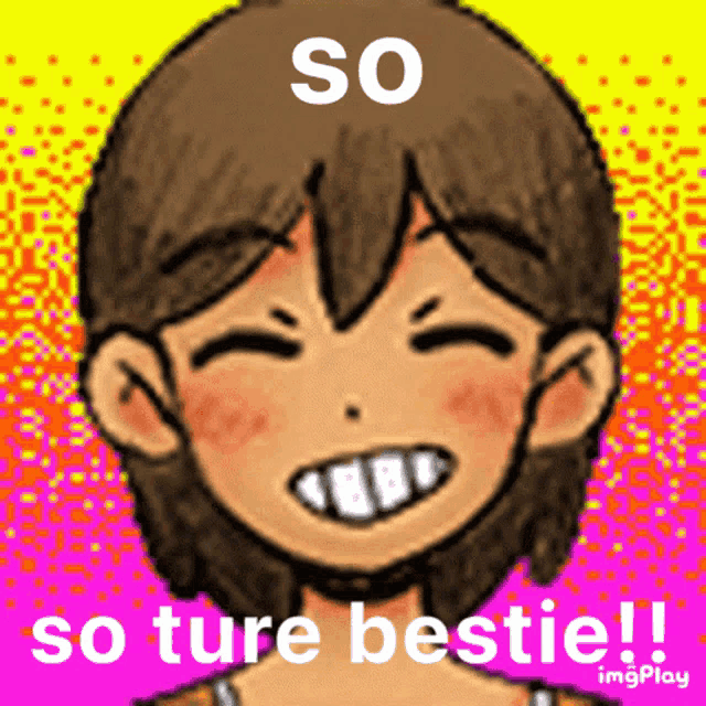 a drawing of a girl with the words so so ture bestie on top