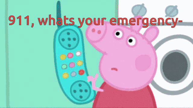 a cartoon of peppa pig talking on a cell phone with the text 911 whats your emergency