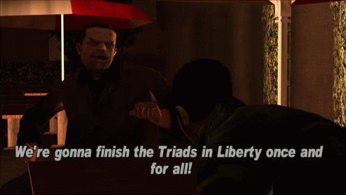 Gtagif Gta One Liners GIF - Gtagif Gta One Liners Were Gonna Finish The Triads In Liberty Once And For All GIFs