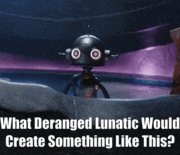 a picture of a robot with the words " what deranged lunatic would create something like this " below it