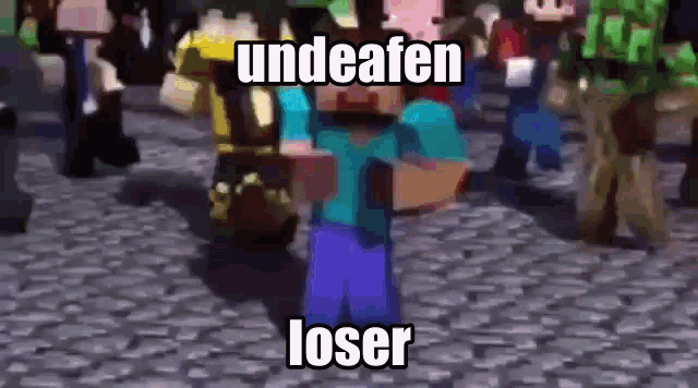 a minecraft character is standing in front of a crowd of people and says `` undeafen loser '' .