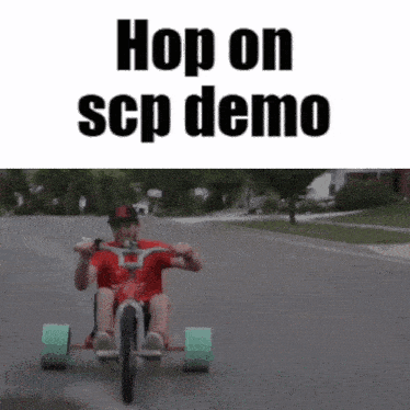 a man is riding a tricycle down a street with the words hop on scp demo written above him