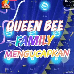 a poster that says queen bee family mengucapkan on it