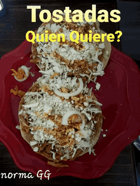 two tostadas on a red plate with the words tostadas quien quiere written above them