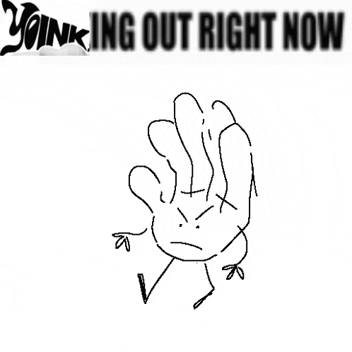 a black and white drawing of a cartoon character with the words yoink ing out right now above it