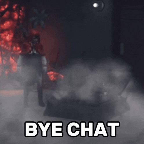 bye chat is written in front of a fire