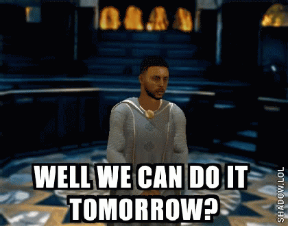 Well We Can Do It Tomorrow GIF - Well We Can Do It Tomorrow GIFs