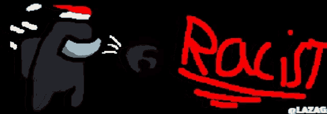a black among us character with a red hat and the word racist