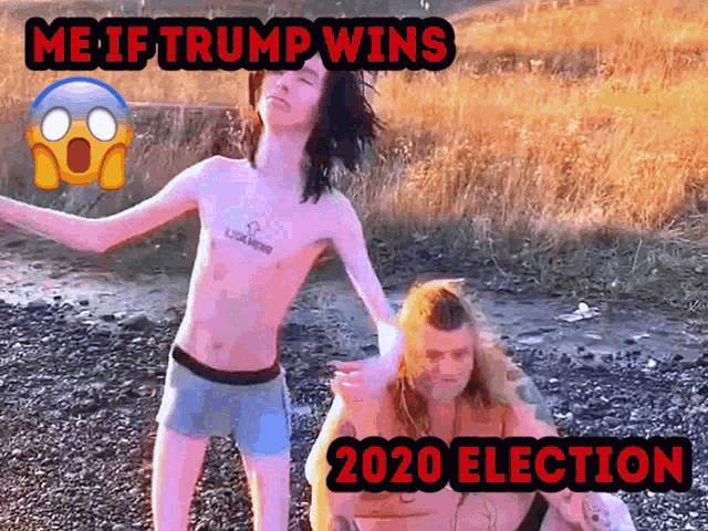 a man without a shirt is standing next to another man with the words me if trump wins 2020 election above them