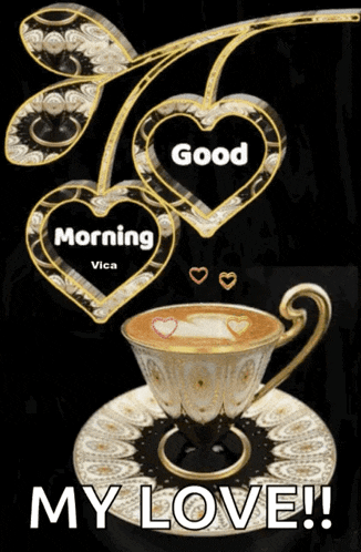 a cup of coffee on a saucer with the words good morning my love on it
