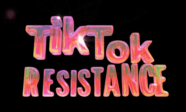 a colorful sign that says tik tok resistance