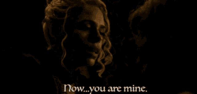 a woman is saying now you are mine