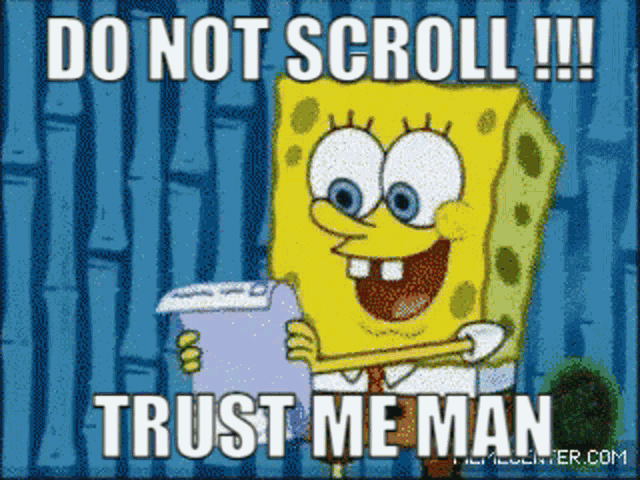 a cartoon of spongebob reading a piece of paper that says do not scroll