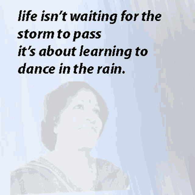 a picture of a woman with the words life isn t waiting for the storm to pass