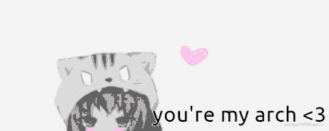 a black and white drawing of a girl wearing a cat costume with the words you 're my arch < 3