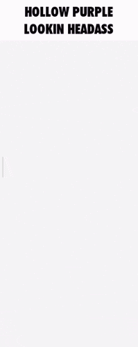 a purple background with the words hollow purple lookin headass on the bottom