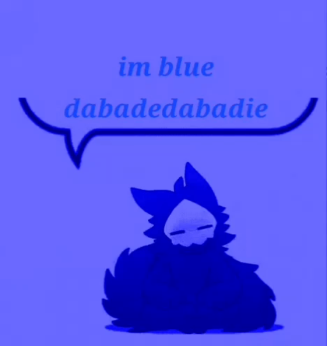Im Blue Im Blue Dabadedabadie GIF - Im Blue Blue Im Blue Dabadedabadie GIFs